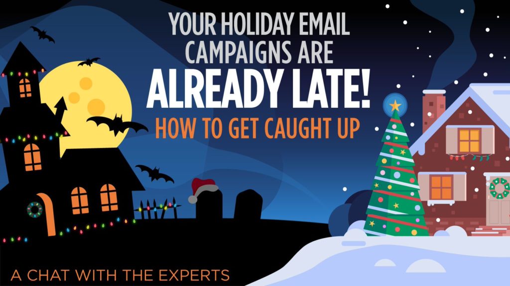 why your holiday email campaigns are already late